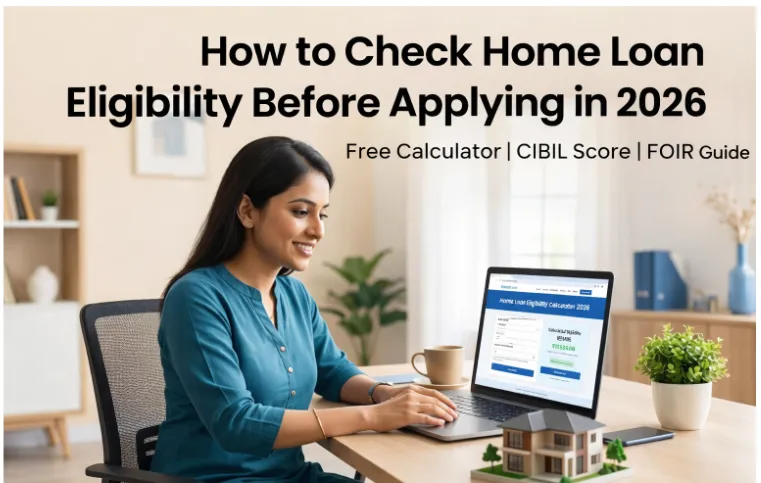 How to Check Home Loan Eligibility Before Applying In 2026